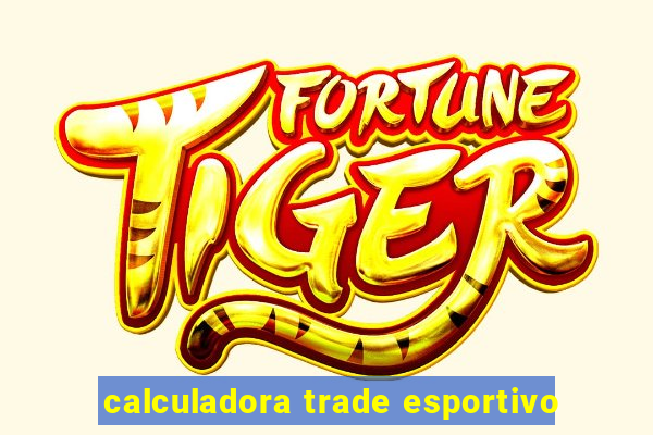 calculadora trade esportivo